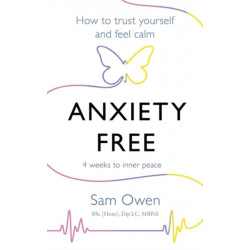Anxiety Free: How to Trust Yourself and Feel Calm