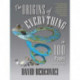 The Origins of Everything in 100 Pages (More or Less)