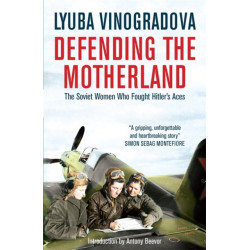 Defending the Motherland: The Soviet Women Who Fought Hitler's Aces
