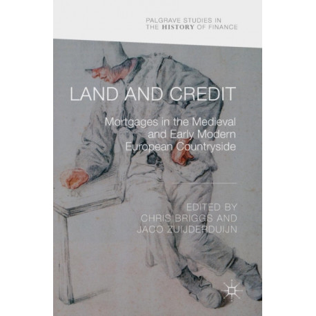 Land and Credit: Mortgages in the Medieval and Early Modern European Countryside