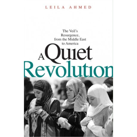 A Quiet Revolution: The Veil's Resurgence, from the Middle East to America