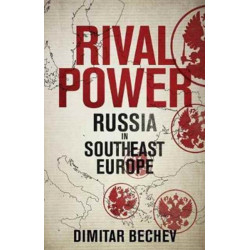 Rival Power: Russia in Southeast Europe