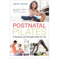 Postnatal Pilates: A Recovery and Strength Guide for Life