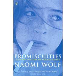 Promiscuities: An Opinionated History of Female Desire