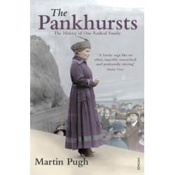 The Pankhursts: The History of One Radical Family