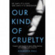 Our Kind of Cruelty: The most addictive psychological thriller you’ll read this year