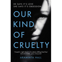 Our Kind of Cruelty: The most addictive psychological thriller you’ll read this year
