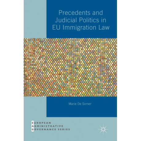 Precedents and Judicial Politics in EU Immigration Law