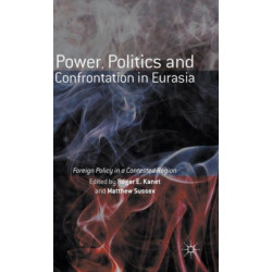 Power, Politics and Confrontation in Eurasia: Foreign Policy in a Contested Region