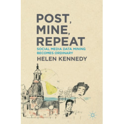 Post, Mine, Repeat: Social Media Data Mining Becomes Ordinary
