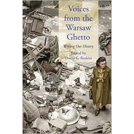 Voices from the Warsaw Ghetto: Writing Our History