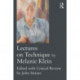 Lectures on Technique by Melanie Klein: Edited with Critical Review by John Steiner