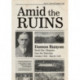 Amid the Ruins: Damon Runyon: World War I Reports from the American Trenches and Occupied Europe, October 1918–March 1919, with a Selection of His Wartime Poetry