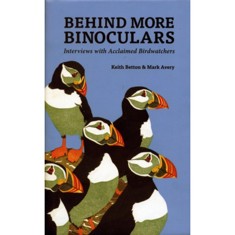 Behind More Binoculars: Interviews with acclaimed birdwatchers