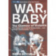 War, Baby: The Glamour of Violence