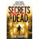 Secrets of the Dead: an utterly compelling action-packed thriller – guaranteed to have you hooked…