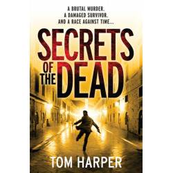Secrets of the Dead: an utterly compelling action-packed thriller – guaranteed to have you hooked…