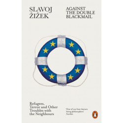 Against the Double Blackmail: Refugees, Terror and Other Troubles with the Neighbours
