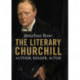 The Literary Churchill: Author, Reader, Actor