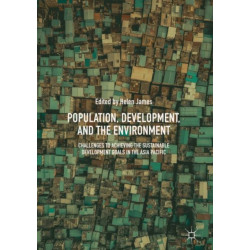 Population, Development, and the Environment: Challenges to Achieving the Sustainable Development Goals in the Asia Pacific
