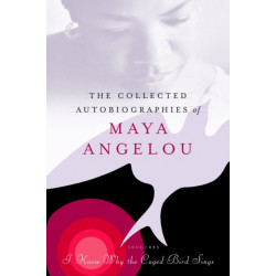 The Collected Autobiographies of Maya Angelou