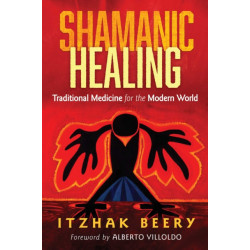 Shamanic Healing: Traditional Medicine for the Modern World