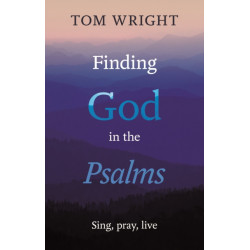 Finding God in the Psalms: Sing, Pray, Live