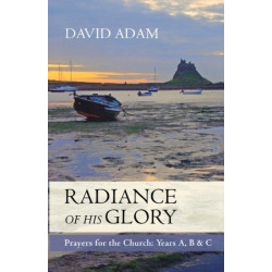 The Radiance of His Glory: Prayers for the Church - Years a, B and C