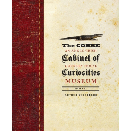 The Cobbe Cabinet of Curiosities: An Anglo-Irish Country House Museum