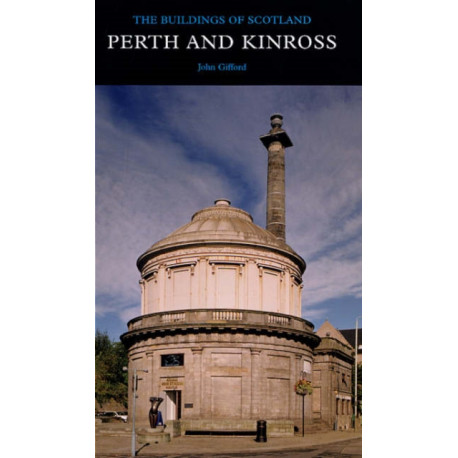 Perth and Kinross: The Buildings of Scotland
