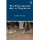 The Postcolonial Age of Migration