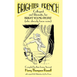 Brighter French: Colloquial and Idiomatic, for Bright Young People (who Already Know Some)