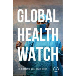 Global Health Watch 5: An Alternative World Health Report