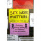 Sex Work Matters: Exploring Money, Power, and Intimacy in the Sex Industry