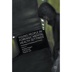 Young People in Forensic Mental Health Settings: Psychological Thinking and Practice
