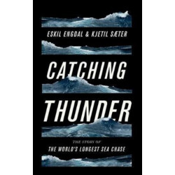 Catching Thunder: The True Story of the World’s Longest Sea Chase