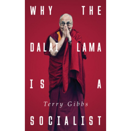 Why the Dalai Lama is a Socialist: Buddhism and the Compassionate Society