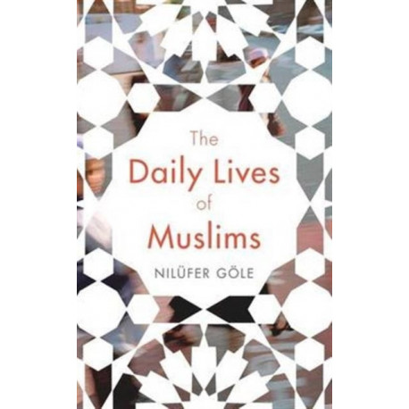 The Daily Lives of Muslims: Islam and Public Confrontation in Contemporary Europe