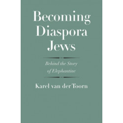 Becoming Diaspora Jews: Behind the Story of Elephantine