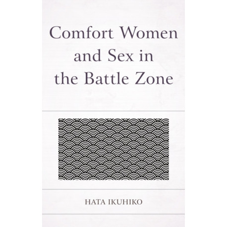 Comfort Women and Sex in the Battle Zone