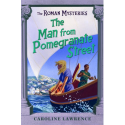 The Roman Mysteries: The Man from Pomegranate Street: Book 17
