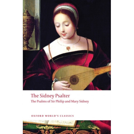 The Sidney Psalter: The Psalms of Sir Philip and Mary Sidney