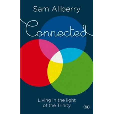 Connected: Living In The Light Of The Trinity