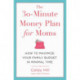 The 30-Minute Money Plan for Moms: How to Maximize Your Family Budget in Minimal Time