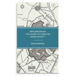 New Jerusalem: The Good City and the Good Society
