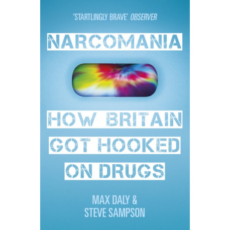Narcomania: How Britain Got Hooked On Drugs