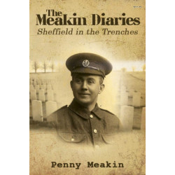 The Meakin Diaries - Sheffield in the Trenches