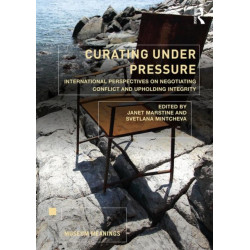 Curating Under Pressure: International Perspectives on Negotiating Conflict and Upholding Integrity