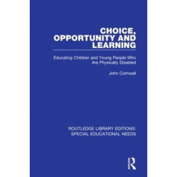 Choice, Opportunity and Learning: Educating Children and Young People Who Are Physically Disabled