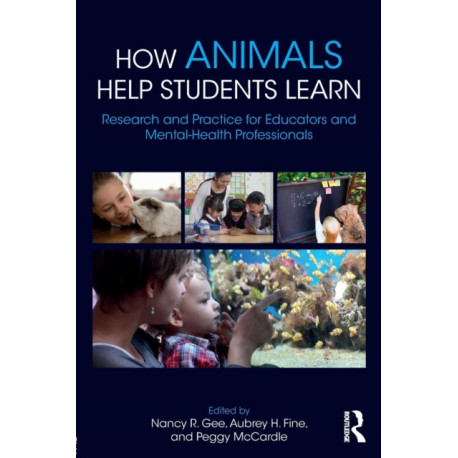 How Animals Help Students Learn: Research and Practice for Educators and Mental-Health Professionals